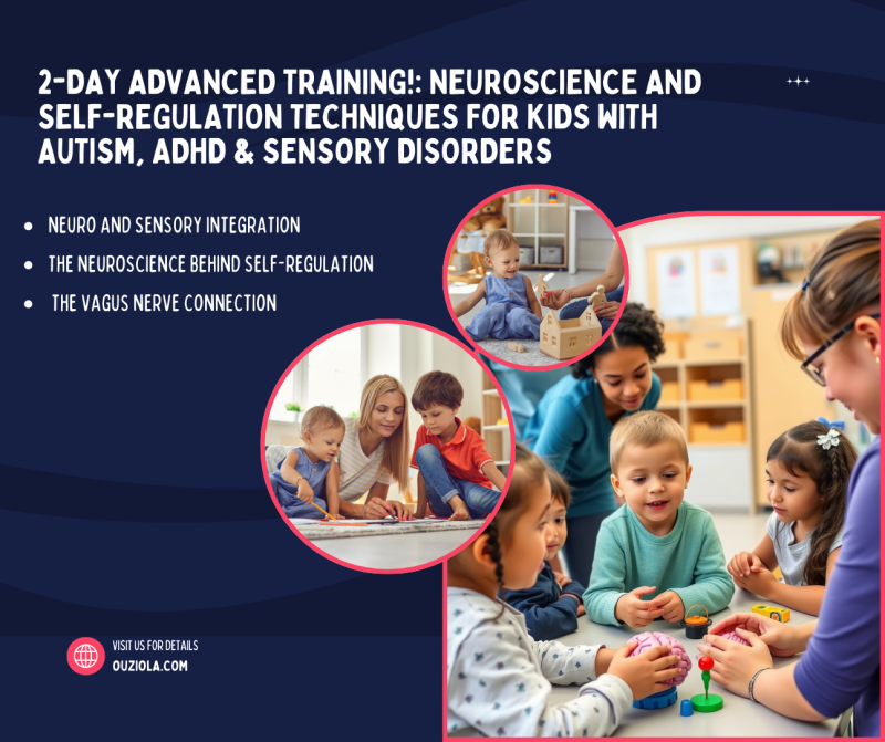 2-Day Advanced Training!: Neuroscience and Self-Regulation Techniques for Kids with Autism, ADHD & Sensory Disorders