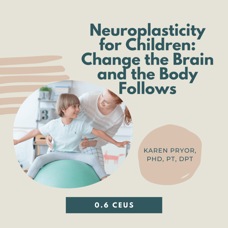 Neuroplasticity for Children: Change the Brain and the Body Follows