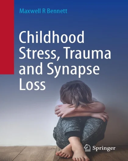 Childhood Stress, Trauma and Synapse Loss